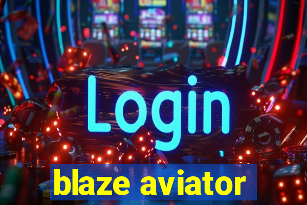 blaze aviator